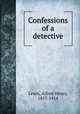 Confessions of a detective, Lewis, Alfred Henry, 1857-1914 