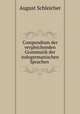 Compendium der vergleichenden Grammatik der indogermanischen Sprachen ., August Schleicher 