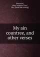 My ain countree, and other verses, Demarest, Mary Augusta (Lee), Mrs. [from old catalog] 