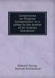 Conjectures on Original Composition: In a Letter to the Author of Sir Charles Grandison, Edward Young, Samuel Richardson 