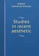 Studies in recent aesthetic, Gilbert, Katharine Everett 