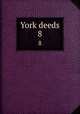 York deeds. 8, Maine Historical Society,Maine Genealogical Society (1884- ),York County (Me.). Register of Deeds 