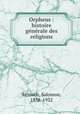 Orpheus : histoire generale des religions, Reinach, Salomon, 1858-1932 