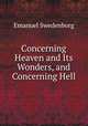 Concerning Heaven and Its Wonders, and Concerning Hell, Emanuel Swedenborg 