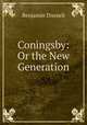 Coningsby: Or the New Generation, Disraeli Benjamin 
