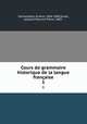 Cours de grammaire historique de la langue franaise. 1, Arse?ne Darmesteter 