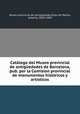 Catalogo del Museo provincial de antiguedades de Barcelona, pub. por la Comision provincial de monumentos historicos y artisticos, Antonio Elias de Molins 