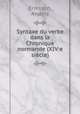 Syntaxe du verbe dans la Chronique normande (XIV:e siecle), Eriksson, Anders 