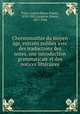 Chrestomathie du moyen age, extraits publies avec des traductions des notes, une introduction grammaticale et des notices litteraires, Paris, Gaston Bruno Paulin, 1839-1903,Langlois, Ernest, 1857-1924 