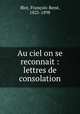 Au ciel on se reconnait : lettres de consolation, Francois-Rene Blot 