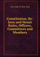 Constitution, By-laws and House Rules, Officers, Committees and Members, City Club of New York 
