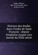 Histoire des tudes dans l`Ordre de Saint Franois : depuis fondation jusque vers moiti du XIIIe sicle, 