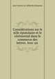 Considerations sur le stile epistolaire et le ceremonial dans le commerce des lettres. Avec un ., Jean-Leonor le Gallois de Grimarest 