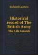 Historical record of The British Army. The Life Guards, Cannon, Richard, 1779-1865 