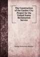 The Construction of the Garden City Project for the United States Reclamation Service, George Robertson Keachie 