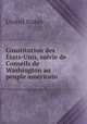 Constitution des Etats-Unis, suivie de Conseils de Washington au peuple americain, United States 
