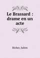 Le Brassard : drame en un acte, Richer, Julien 
