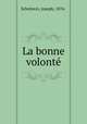 La bonne volonte, Schrijvers, Joseph, 1876- 