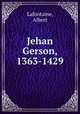 Jehan Gerson, 1363-1429, Lafontaine, Albert 