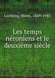 Les temps nroniens et le deuxime sicle, Leclercq, Henri, 1869-1945 