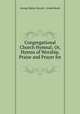 Congregational Church Hymnal; Or, Hymns of Worship, Praise and Prayer for ., George Slatyer Barrett, Josiah Booth 