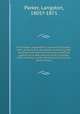 The modern treatment of syphilitic diseases : both primary and secondary, comprising the treatment of constitutional and confirmed syphilis by a safe and successful method, with numerous cases, formulae, and clinical observations, Parker, Langston, 1805?-1871 