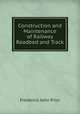Construction and Maintenance of Railway Roadbed and Track, Frederick John Prior 