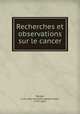 Recherches et observations sur le cancer, Francois-Joseph-Leon Rouzet 