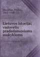 Lietuvos istorija; vadovelis pradedamosioms mokykloms, Masiotas, Pranas, 1863-1940 
