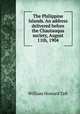 The Philippine Islands. An address delivered before the Chautauqua society, August 11th, 1904, Taft, William H. (William Howard), 1857-1930 