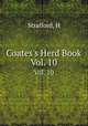 Coates`s Herd Book. Vol. 10, H. Strafford 