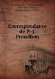 Correspondance de P.-J. Proudhon, Pierre-Joseph Proudhon 