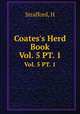 Coates`s Herd Book. Vol. 5 PT. 1, H. Strafford 