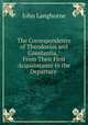 The Correspondence of Theodosius and Constantia,: From Their First Acquaintance to the Departure ., John Langhorne 