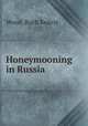 Honeymooning in Russia, Wood, Ruth Kedzie 