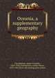 Oceania, a supplementary geography, Chamberlain, James Franklin, 1869-1943,Chamberlain, Arthur Henry, 1870-1942 [from old catalog] joint author 