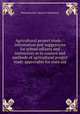Agricultural project study; : information and suggestions for school officers and instructors as to courses and methods of agricultural project study approvable for state aid, Massachusetts. Board of Education 