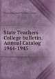 State Teachers College bulletin. Annual Catalog 1944-1945, Bloomsburg State Teachers College 