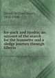 Ice-pack and tundra; an account of the search for the Jeannette and a sledge journey through Siberia, Gilder, William Henry, 1838-1900 