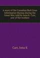 A story of the Canadian Red Cross Information Bureau during the Great War, told by Iona K. Carr, one of the workers, Iona K. Carr 
