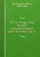 25 i.e. Vingt-cinq etudes caracteristiques pour le piano. Op. 3, Ravina, Jean Henry, 1818-1906 