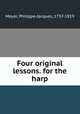 Four original lessons. for the harp, Meyer, Philippe-Jacques, 1737-1819 