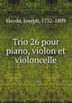 Trio 26 pour piano, violon et violoncelle., Haydn, Joseph, 1732-1809 