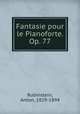 Fantasie pour le Pianoforte. Op. 77, Rubinstein, Anton, 1829-1894 