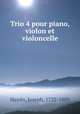 Trio 4 pour piano, violon et violoncelle, Haydn, Joseph, 1732-1809 