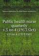 Public health nurse quarterly. v.5 no.4 (1913:Oct), National Organization for Public Health Nursing (U.S.) 
