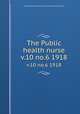 The Public health nurse. v.10 no.6 1918, National Organization for Public Health Nursing (U.S.) 