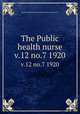The Public health nurse. v.12 no.7 1920, National Organization for Public Health Nursing (U.S.) 