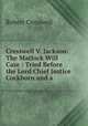 Cresswell V. Jackson: The Matlock Will Case : Tried Before the Lord Chief Justice Cockburn and a ., Robert Cresswell 