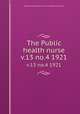 The Public health nurse. v.13 no.4 1921, National Organization for Public Health Nursing (U.S.) 